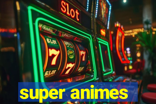 super animes